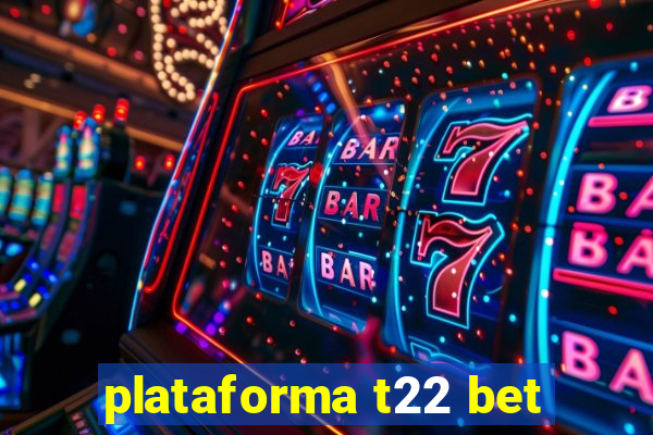plataforma t22 bet